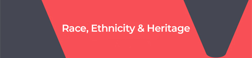 Race, Ethnicity & Heritage