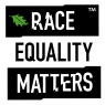 This image shows the official logo for the organisation Race Equality Matters.   Key visual elements include:Text: The words "RACE EQUALITY MATTERS" are arranged vertically in three rows in a bold, sans-serif, uppercase typeface.   Layout & Colour Scheme:The top word "RACE" is set in white lettering inside a solid black rectangular block with subtle cut-out corner details. A trademark symbol (™) appears in white at the top-right corner of this block.   The middle word "EQUALITY" is displayed in bold black lettering set directly against a plain white background.   The bottom word "MATTERS" is set in white lettering inside another solid black rectangular block.   Graphic Details:A bright green oak leaf icon sits to the left of the word "RACE" inside the top black box.   Vertical slash/split line effects slice through some of the lettering in "RACE" and "MATTERS".